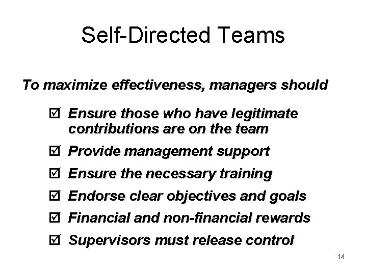 Self-Directed Teams To maximize effectiveness, managers should þ Ensure those who have legitimate contributions Self-Directed Teams To maximize effectiveness, managers should þ Ensure those who have legitimate contributions