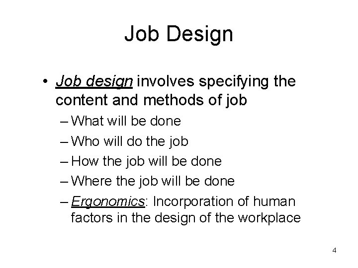 Job Design • Job design involves specifying the content and methods of job – Job Design • Job design involves specifying the content and methods of job –