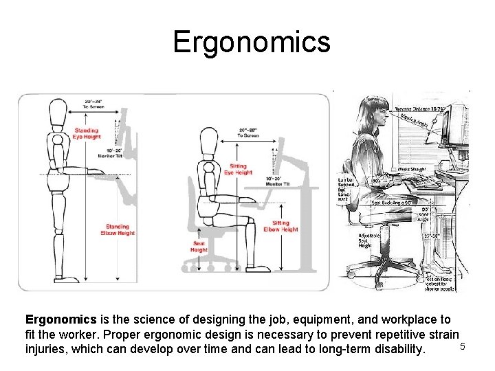 Ergonomics is the science of designing the job, equipment, and workplace to fit the Ergonomics is the science of designing the job, equipment, and workplace to fit the