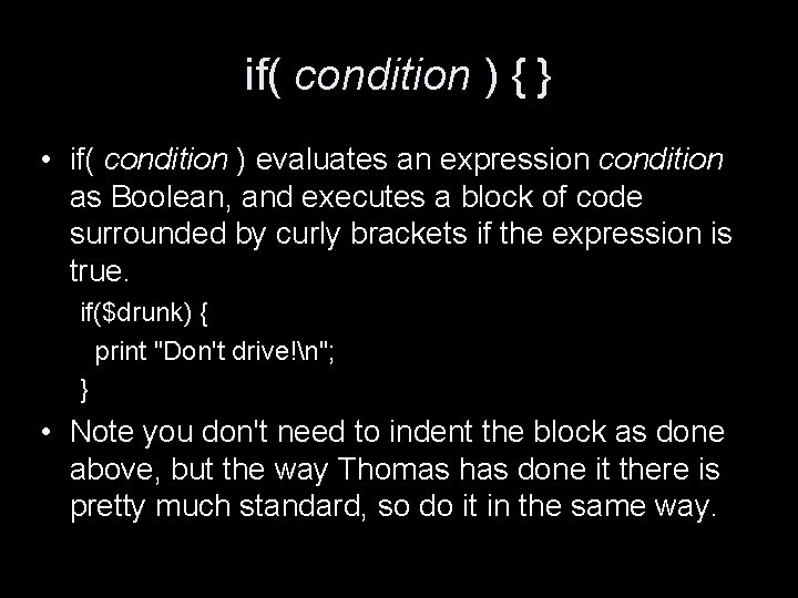 if( condition ) { } • if( condition ) evaluates an expression condition as