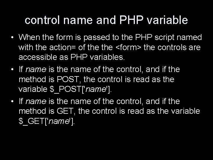 control name and PHP variable • When the form is passed to the PHP