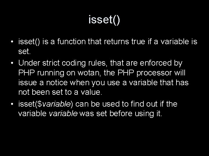 isset() • isset() is a function that returns true if a variable is set.