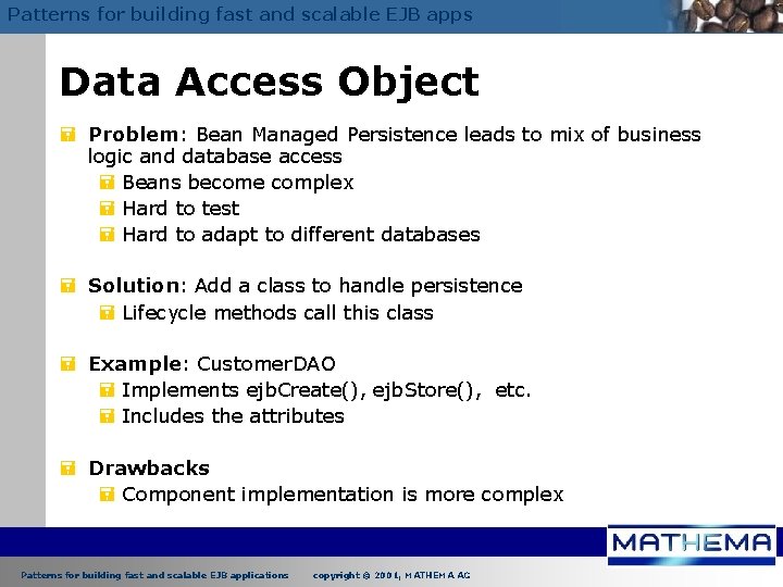 Patterns for building fast and scalable EJB apps Data Access Object = Problem: Bean