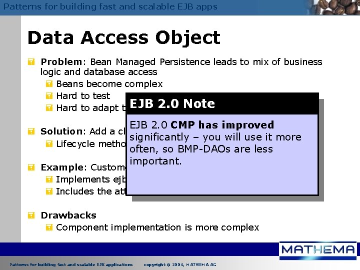 Patterns for building fast and scalable EJB apps Data Access Object = Problem: Bean
