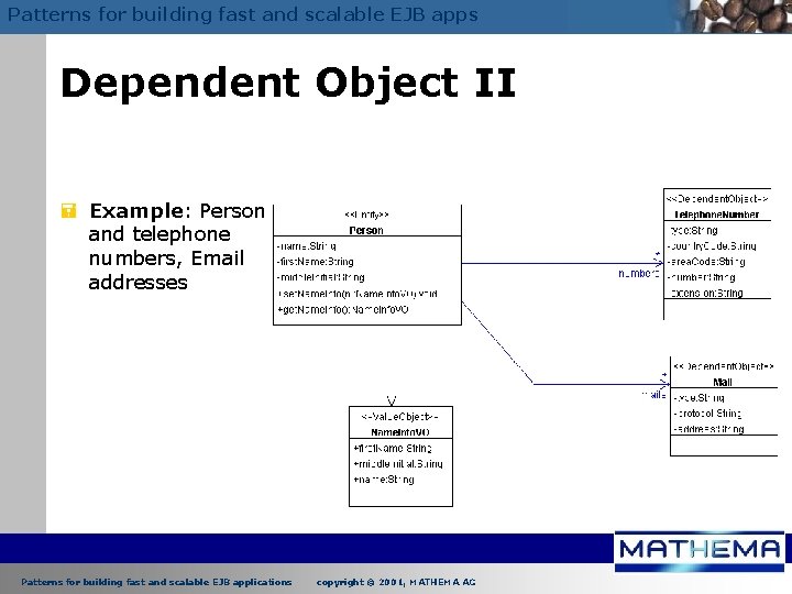 Patterns for building fast and scalable EJB apps Dependent Object II = Example: Person