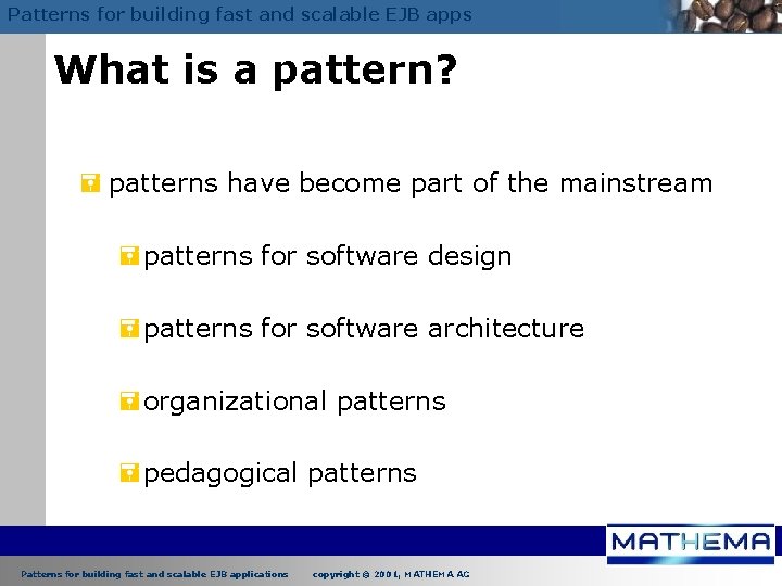 Patterns for building fast and scalable EJB apps What is a pattern? = patterns