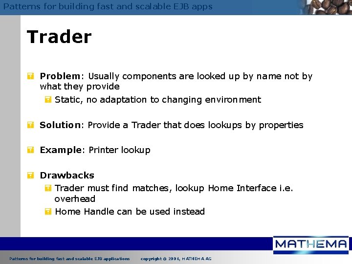 Patterns for building fast and scalable EJB apps Trader = Problem: Usually components are