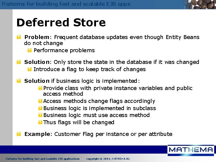 Patterns for building fast and scalable EJB apps Deferred Store = Problem: Frequent database