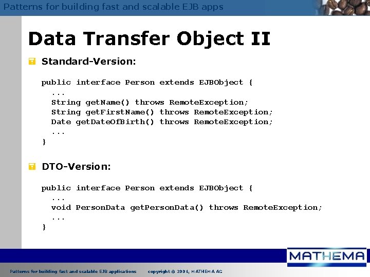 Patterns for building fast and scalable EJB apps Data Transfer Object II = Standard-Version: