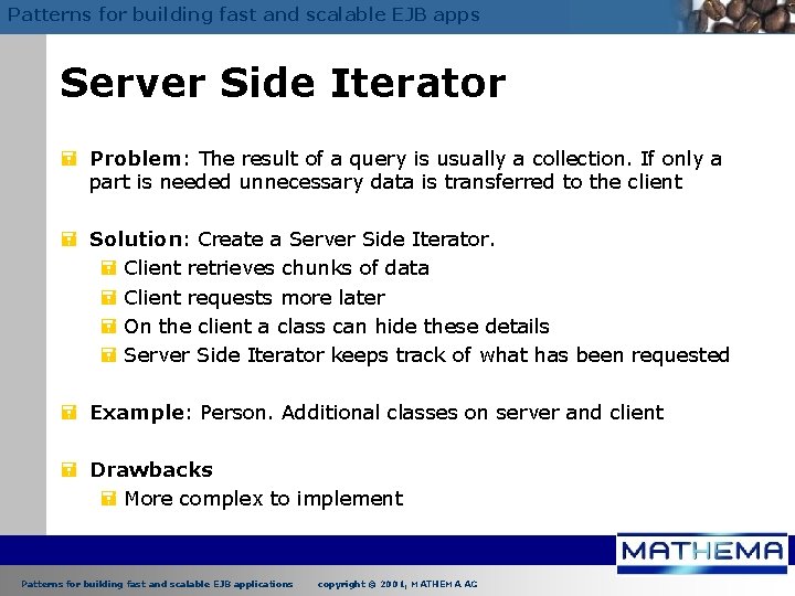 Patterns for building fast and scalable EJB apps Server Side Iterator = Problem: The