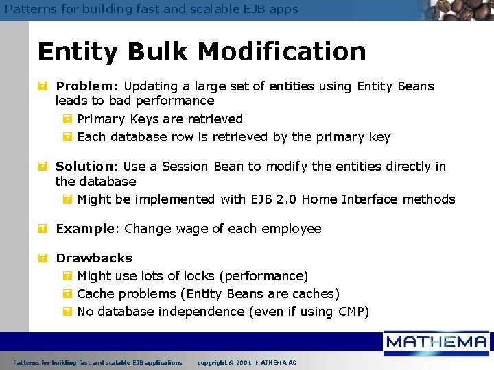 Patterns for building fast and scalable EJB apps Entity Bulk Modification = Problem: Updating