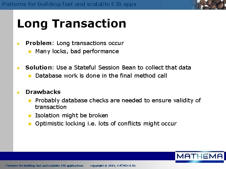 Patterns for building fast and scalable EJB apps Long Transaction n Problem: Long transactions