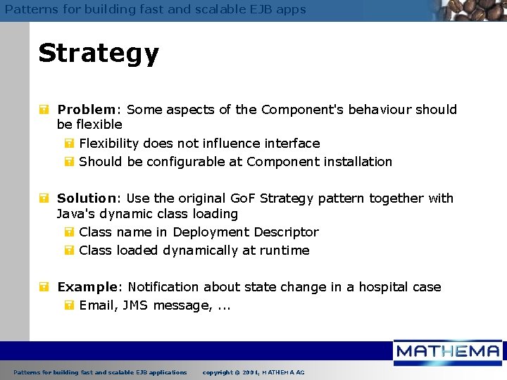 Patterns for building fast and scalable EJB apps Strategy = Problem: Some aspects of