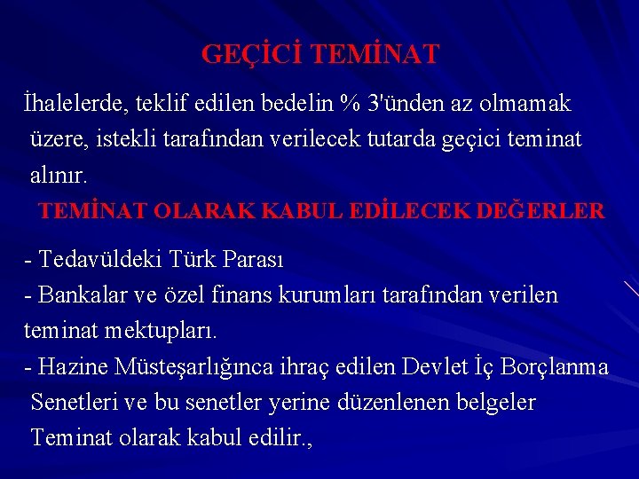 GEÇİCİ TEMİNAT İhalelerde, teklif edilen bedelin % 3'ünden az olmamak üzere, istekli tarafından verilecek