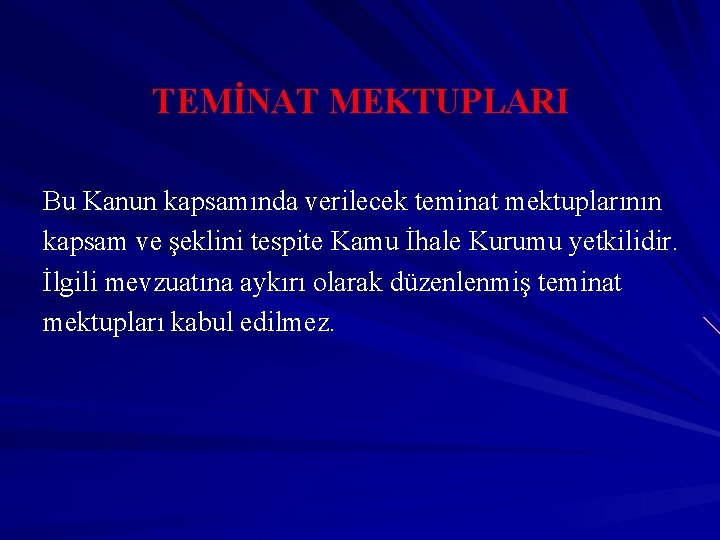 TEMİNAT MEKTUPLARI Bu Kanun kapsamında verilecek teminat mektuplarının kapsam ve şeklini tespite Kamu İhale