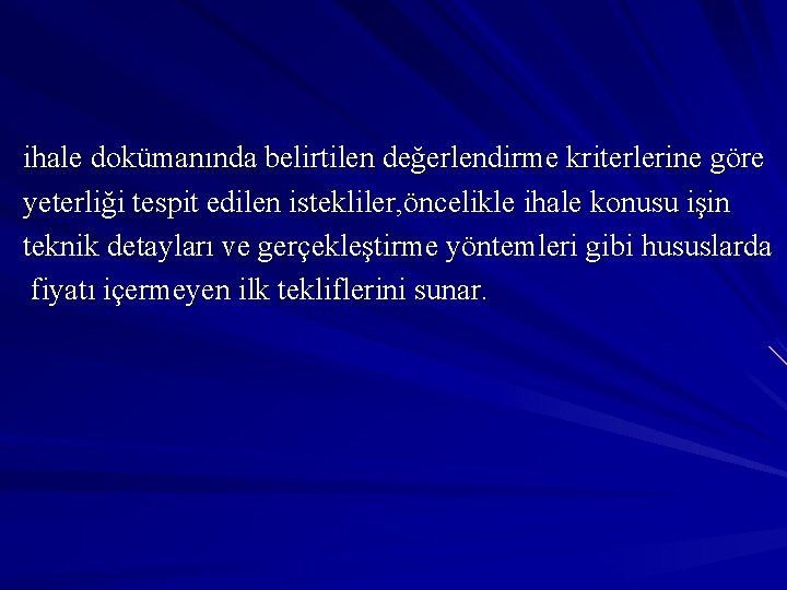 ihale dokümanında belirtilen değerlendirme kriterlerine göre yeterliği tespit edilen istekliler, öncelikle ihale konusu işin