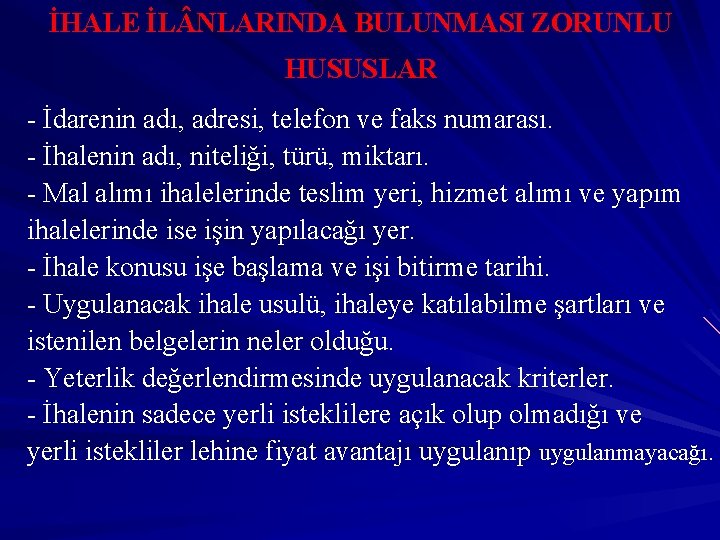İHALE İL NLARINDA BULUNMASI ZORUNLU HUSUSLAR - İdarenin adı, adresi, telefon ve faks numarası.