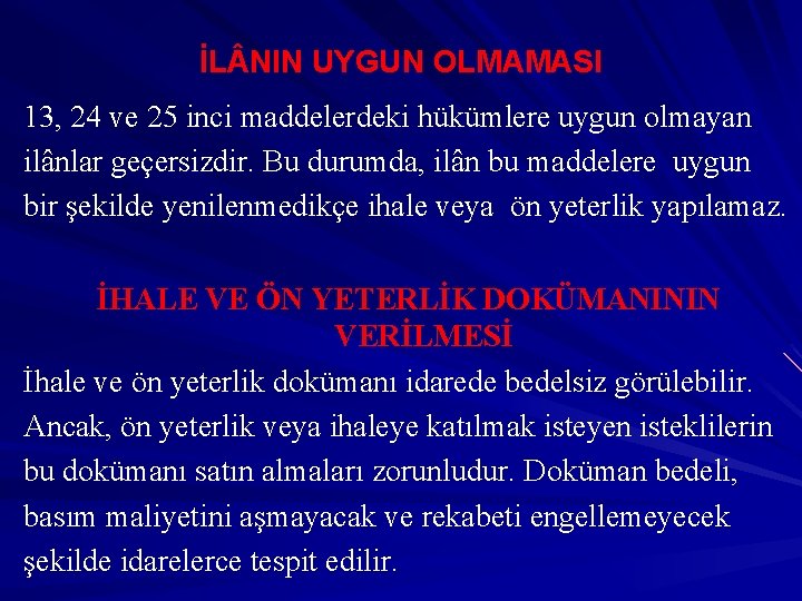 İL NIN UYGUN OLMAMASI 13, 24 ve 25 inci maddelerdeki hükümlere uygun olmayan ilânlar