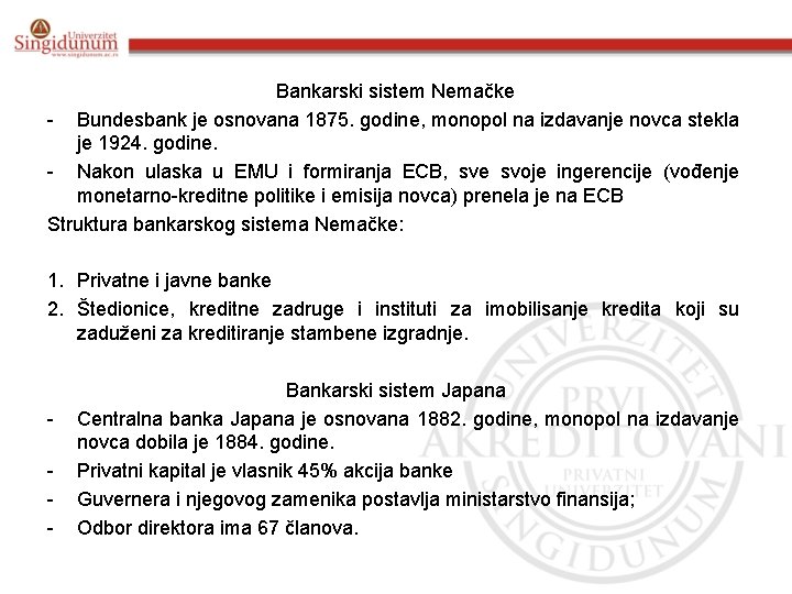 Bankarski sistem Nemačke - Bundesbank je osnovana 1875. godine, monopol na izdavanje novca stekla