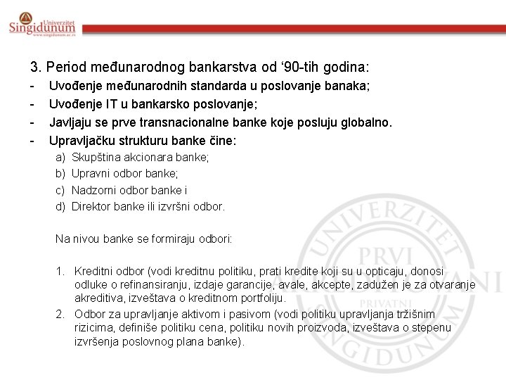 3. Period međunarodnog bankarstva od ‘ 90 -tih godina: - Uvođenje međunarodnih standarda u