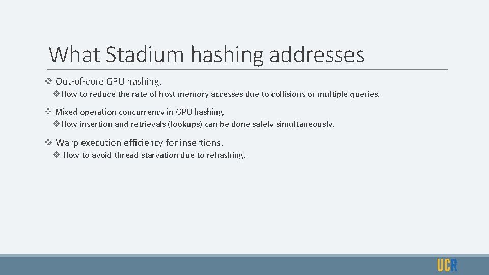 What Stadium hashing addresses v Out-of-core GPU hashing. v. How to reduce the rate