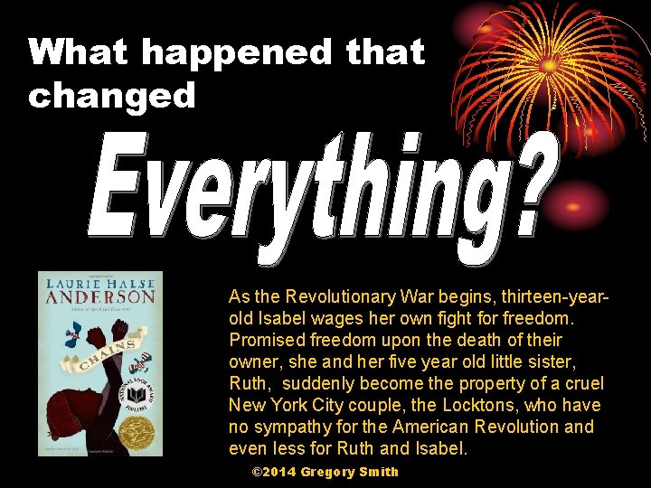 What happened that changed As the Revolutionary War begins, thirteen-yearold Isabel wages her own