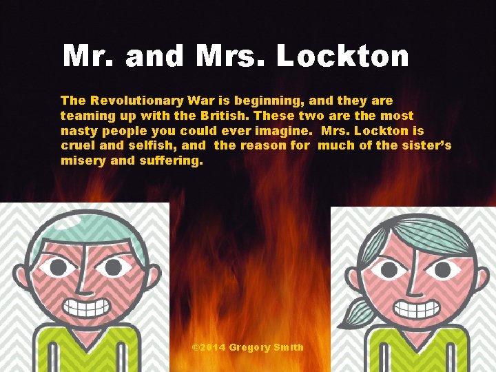 Mr. and Mrs. Lockton The Revolutionary War is beginning, and they are teaming up