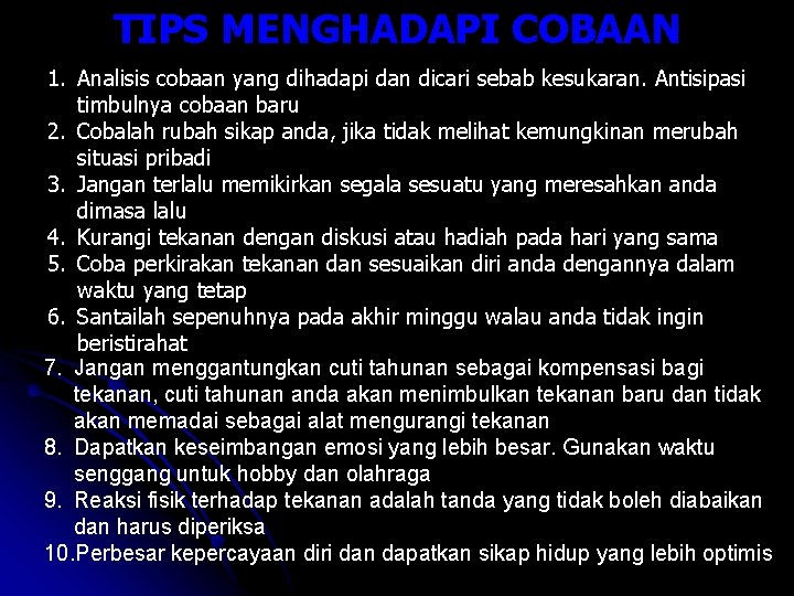 TIPS MENGHADAPI COBAAN 1. Analisis cobaan yang dihadapi dan dicari sebab kesukaran. Antisipasi timbulnya