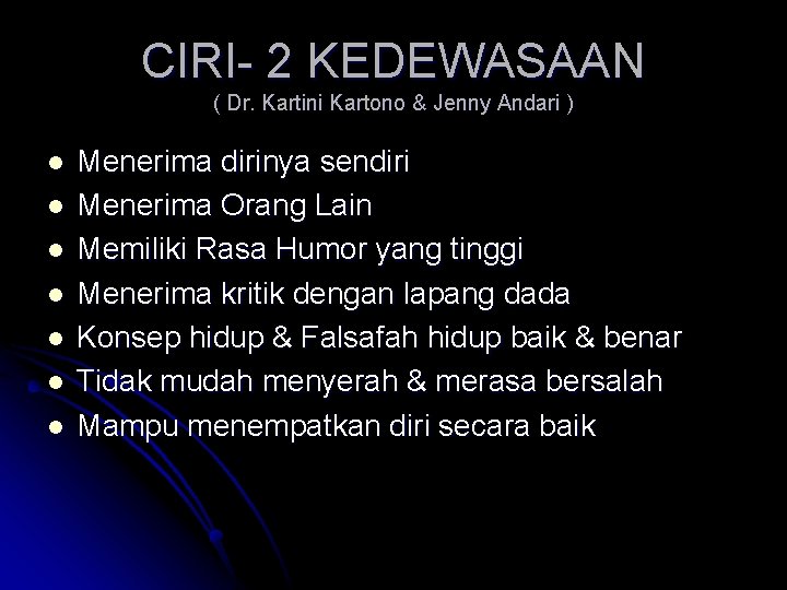 CIRI- 2 KEDEWASAAN ( Dr. Kartini Kartono & Jenny Andari ) l l l