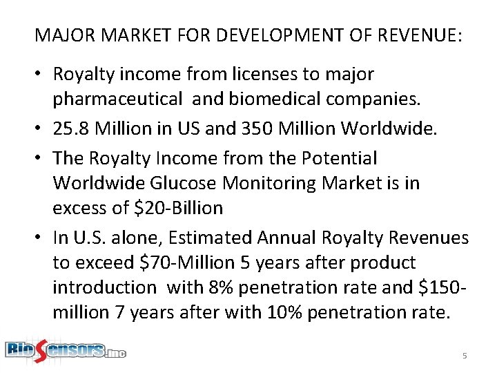 MAJOR MARKET FOR DEVELOPMENT OF REVENUE: • Royalty income from licenses to major pharmaceutical