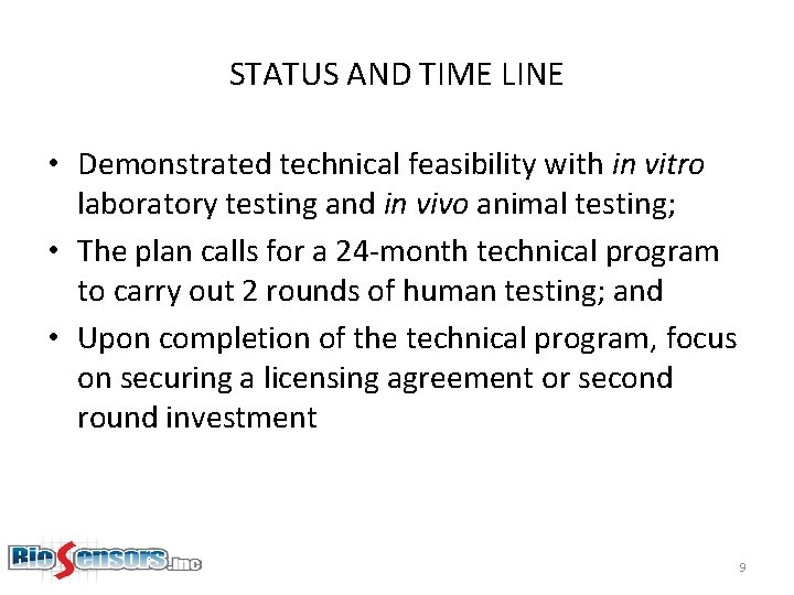 STATUS AND TIME LINE • Demonstrated technical feasibility with in vitro laboratory testing and