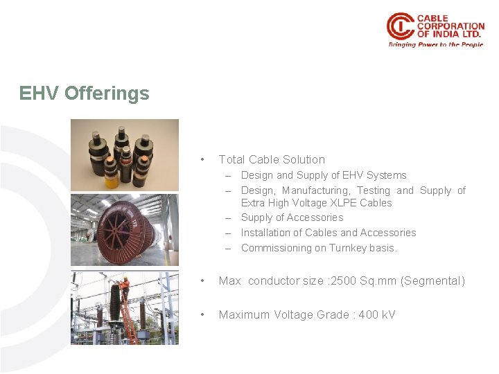 EHV Offerings • Total Cable Solution – Design and Supply of EHV Systems –