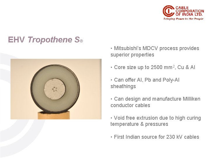 EHV Tropothene S® • Mitsubishi’s MDCV process provides superior properties • Core size up