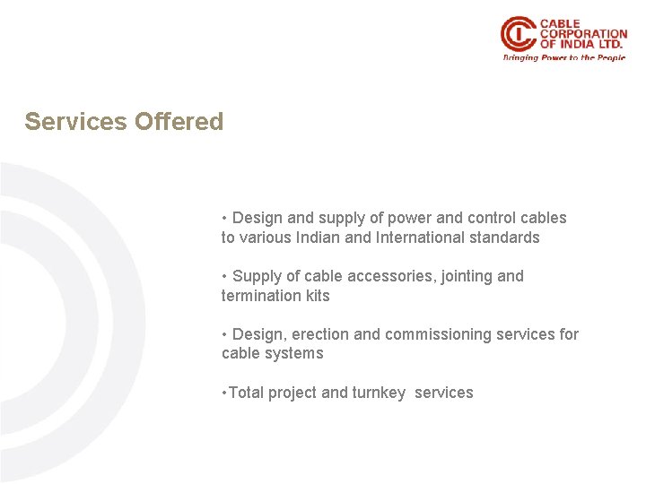 Services Offered • Design and supply of power and control cables to various Indian