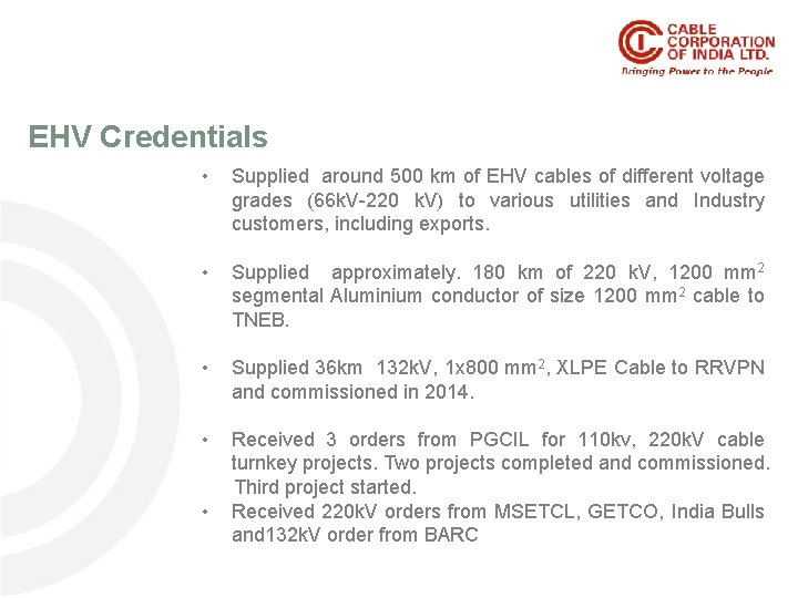 EHV Credentials • Supplied around 500 km of EHV cables of different voltage grades