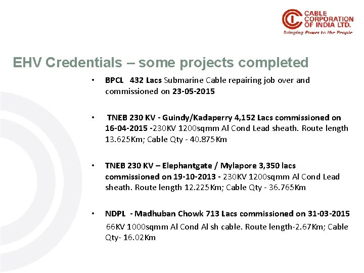 EHV Credentials – some projects completed • BPCL 432 Lacs Submarine Cable repairing job