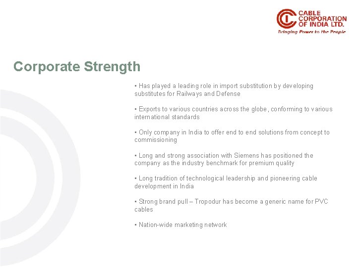 Corporate. Strength • Has played a leading role in import substitution by developing substitutes