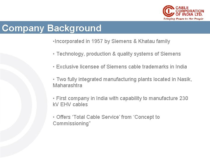 Company Background • Incorporated in 1957 by Siemens & Khatau family • Technology, production