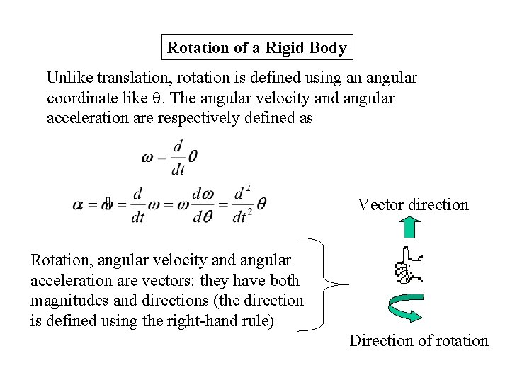 Rotation of a Rigid Body Unlike translation, rotation is defined using an angular coordinate