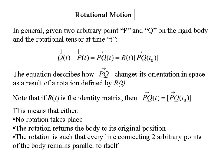 Rotational Motion In general, given two arbitrary point “P” and “Q” on the rigid