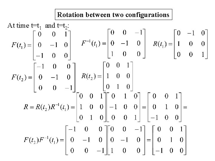 Rotation between two configurations At time t=t 1 and t=t 2: 