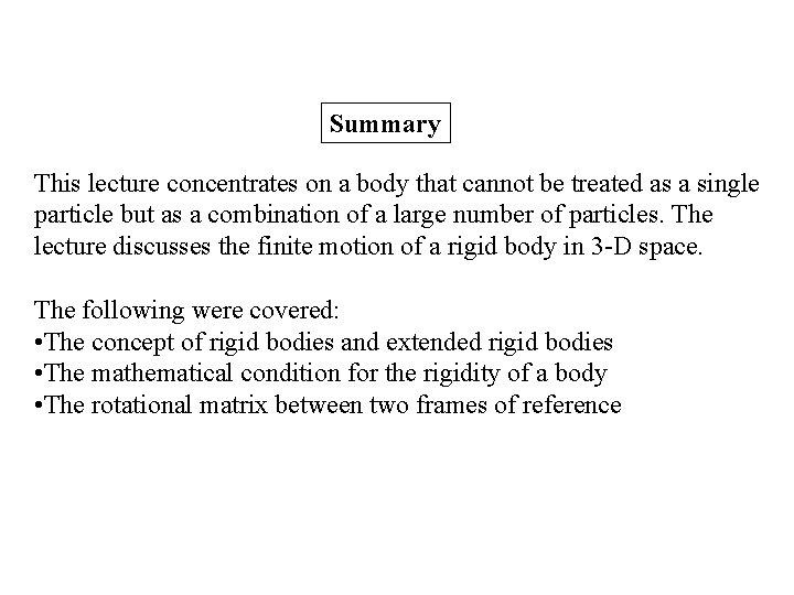 Summary This lecture concentrates on a body that cannot be treated as a single