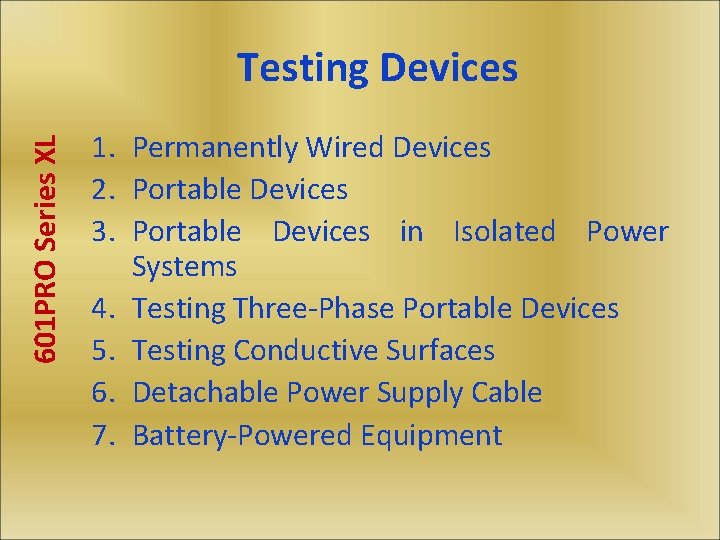 601 PRO Series XL Testing Devices 1. Permanently Wired Devices 2. Portable Devices 3.