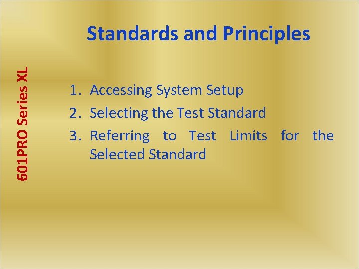 601 PRO Series XL Standards and Principles 1. Accessing System Setup 2. Selecting the