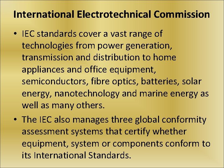 International Electrotechnical Commission • IEC standards cover a vast range of technologies from power