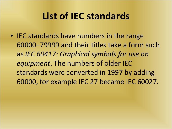 List of IEC standards • IEC standards have numbers in the range 60000– 79999