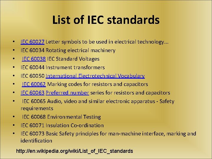 List of IEC standards IEC 60027 Letter symbols to be used in electrical technology.