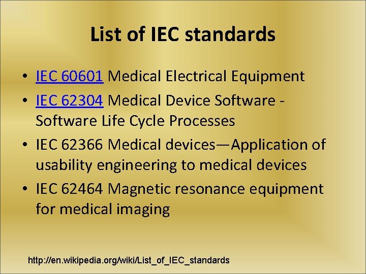 List of IEC standards • IEC 60601 Medical Electrical Equipment • IEC 62304 Medical