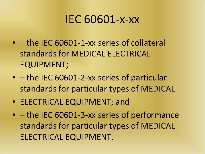 IEC 60601 -x-xx • – the IEC 60601 -1 -xx series of collateral standards
