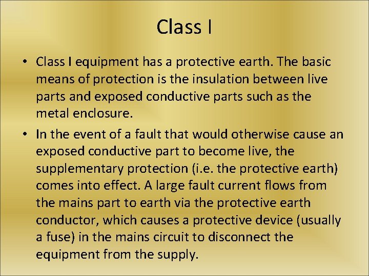 Class I • Class I equipment has a protective earth. The basic means of